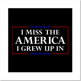 I Miss The America I Grew Up In American Flag Posters and Art